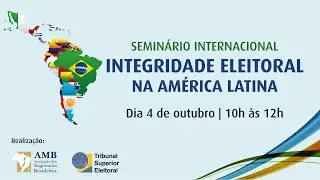 Semin&aacute;rio Internacional Integridade Eleitoral na Am&eacute;rica Latina