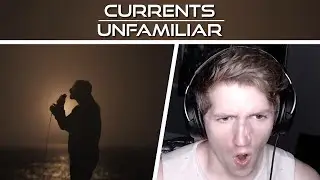 Chris REACTS to Currents - Unfamiliar