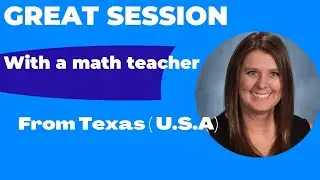 Great session with a math teacher from Texas ( U.S.A)