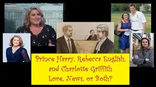 466 Prince Harry, Rebecca English, and Charlotte Griffith: Love, News, or Both??