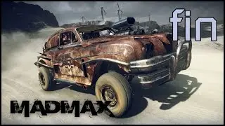 Mad Max - END - Безумный финал