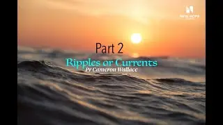 Ripples & Currents Part 2 Ps Cameron Wallace Sermon Sunday 18th Jan 2026