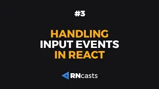 Handling input events in React | RNcasts #3