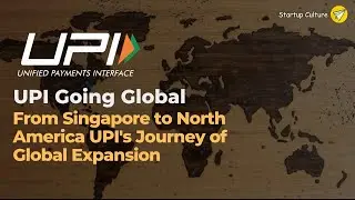 UPI Going Global🌎 : Expansion Plans for North America and Middle-Eastern Countries | StartupCulture