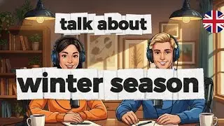 how to Talking About Winter in English | Calm Daily English for Beginners | Talk Fluent English