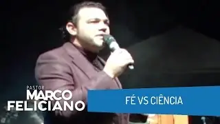 F&Eacute; VS CI&Ecirc;NCIA, PASTOR MARCO FELICIANO
