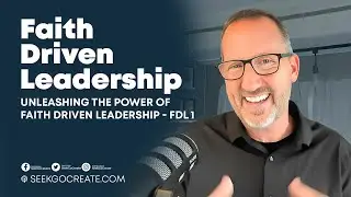Unleashing the Power of Faith Driven Leadership - FDL 1
