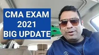 BIG UPDATE on CMA EXAM 2021