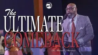 The Ultimate Comeback | Dr Melvin O Marriner