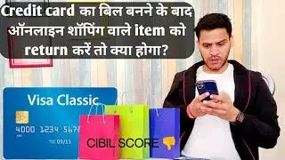 Credit Card Bill of Return Item and Refund Amount? What if your CIBIL score gets affected?