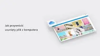 Microsoft 365 | Jak przywrócić plik usunięty z komputera dzięki OneDrive