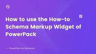 How to use the How-to Schema Markup Widget of PowerPack | PowerPack Elementor Addon