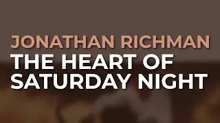 Jonathan Richman - The Heart Of Saturday Night (Official Audio)