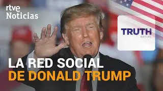 DONALD TRUMP anuncia el lanzamiento de 'TRUTH Social', su propia RED SOCIAL | RTVE Noticias