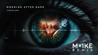 Timbaland - Morning After Dark (M+ike Remix)