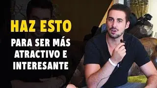 😎💪 Cómo Ser INTERESANTE y 1000% Más Atractivo (Con Euge Oller) 😎💪