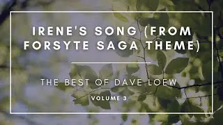 The Best Of Dave Loew, Vol. 3 - Irene's Song (From Forsyte Saga Theme)