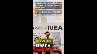 How to Start a Practice | Ramprasad Akkisetti | MD, CCBA Designs | At IUEA, Kampala, Uganda, Africa