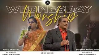 WEDNESDAY WORSHIP | BRO. PAUL  EZEKIEL | REV. ELSIE DANIEL | PS.DANIEL PRABAKARAN | #sohwchurch
