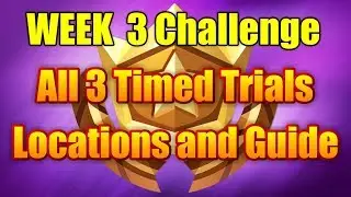 Fortnite Battle Royale Timed Trials Challenge - Guide To All 3 locations (Week 3)