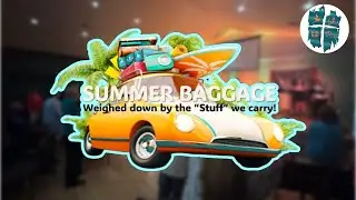 Summer Baggage: Selfishness | Pastor Jeff Englehart | Baby Dedication