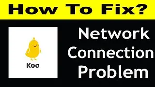 How To Fix KOO App Network Connection Problem Android & iOS | KOO No Internet Error