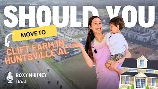 Should you move to Clift Farm in Huntsville AL- What makes it so special? Plus a Home Tour!🏠