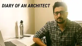ARCHITECT'S DIARY | LIFE OF AN ARCHITECT | BEING AN ARCHITECT