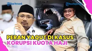 KPK UNGKAP PERAN EKS MENAG YAQUT CHOLIL DI KASUS KORUPSI KUOTA HAJI