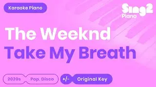 The Weeknd - Take My Breath (Piano Karaoke)