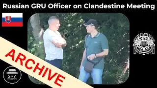 Covert Surveillance of Russian GRU Officer in Clandestine Meeting in Slovakia