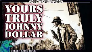 🔴 Yours Truly, Johnny Dollar &ndash; The Man with the Action-Packed Expense Account