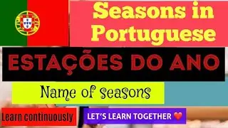 Seasons of the Year || Esta&ccedil;&otilde;es do Ano || Seasons in Portuguese || Portuguese Seasons