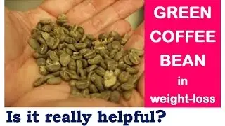 Super Fast Weight loss with GREEN COFFEE, is it possible, Green Coffee Bean - Dr Shalini,