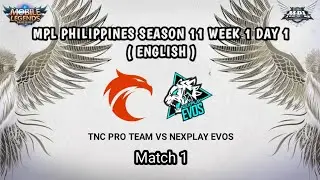MPL PH SEASON 11 - Tnc pro team vs Nexplay evos game 1 - Week 1 Days 1 ( ENGLISH ) - TNC VS EVOS