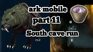 ark mobile part 11 South cave run