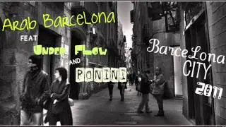 Barcelona City  --2011 - Arab BarceLona feat Under FLow and Mc Ponini