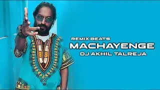 Machayenge (Remix) | DJ Akhil Talreja | Emiway Bantai | Remix Beats
