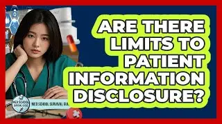 Are There Limits To Patient Information Disclosure?