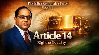 Article 14 | Right to Equality | Indian Polity | Episode 6