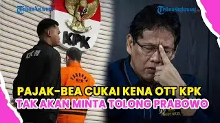 PEJABAT PAJAK-BEA CUKAI KENA OTT KPK, PURBAYA TAK AKAN MINTA TOLONG PRABOWO