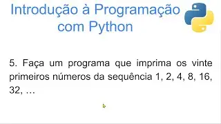 Lógica de Programação com Python. Resolução de exercício sobre estrutura de repetição (while ou for)