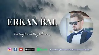Erkan BAL - Bu Dağlarda Bağ Olmaz &copy; 2021 erkanbalm&uuml;zik