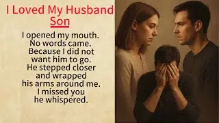 Learn English through  stories Level 3 ⭐️ I Loved My Husband’s Son…Sad Emotional Story