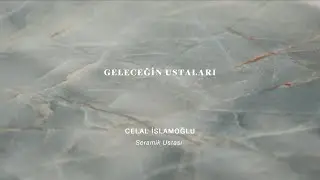 Geleceğin Ustaları  | Celal İslamoğlu #Kalebodur