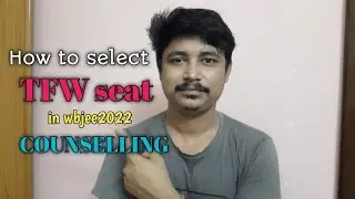 HOW TO SELECT TFW SEAT IN WBJEE2022 COUNSELLING | WBJEE2022 | WBJEE