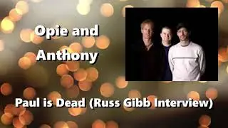 Opie & Anthony: Russ Gibb Interview (w Uncle Paul)