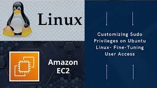Customizing Sudo Privileges on Ubuntu Linux: Fine-Tuning User Access