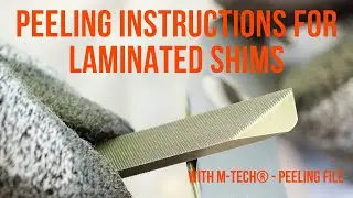 Peeling Instructions of Laminated Shims with M-Tech&reg; Peeling File