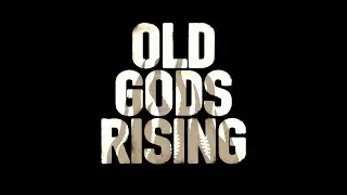 OLD GODS RISING - Launch Trailer